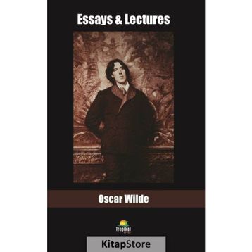 Essays And Lectures - Oscar Wilde