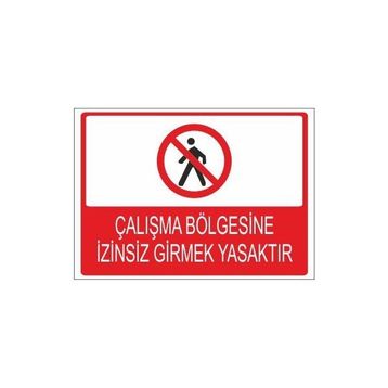 Este Uyarı Levhaları Çalışma Bölgesine İzinsiz Girmek Yasaktır 25x35 cm Uyarı Levhası