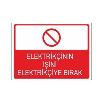Este Uyarı Levhaları Elektrikçinin İşini Elektrikçiye Bırak 25x35 cm Uyarı Levhası