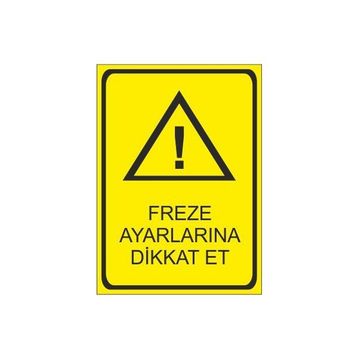 Este Uyarı Levhaları Freze Ayarlarına Dikkat Et 25x35 cm Uyarı Levhası