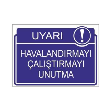 Este Uyarı Levhaları Havalandırmayı Çalıştırmayı Unutma 25x35 cm Uyarı Levhası