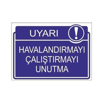 Este Uyarı Levhaları Havalandırmayı Çalıştırmayı Unutma 25x35 cm Uyarı Levhası