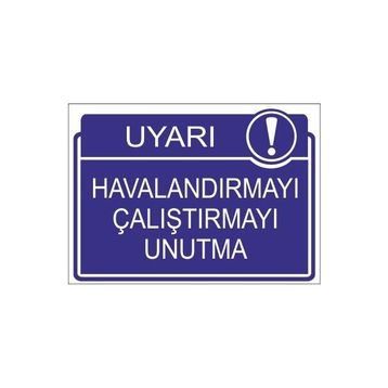 Este Uyarı Levhaları Havalandırmayı Çalıştırmayı Unutma 25x35 cm Uyarı Levhası
