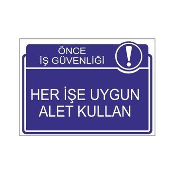 Este Uyarı Levhaları Önce İş Güvenliği Her İşe Uygun Alet Kullan 25x35 cm Uyarı Levhası