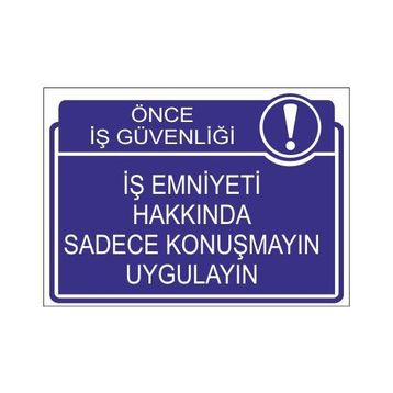 Este Uyarı Levhaları Önce İş Güvenliği İş Emniyeti Hakkında Sadece Konuşmayın Uygulayın 25x35 cm Uyarı Levhası