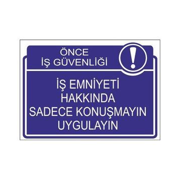 Este Uyarı Levhaları Önce İş Güvenliği İş Emniyeti Hakkında Sadece Konuşmayın Uygulayın 25x35 cm Uyarı Levhası