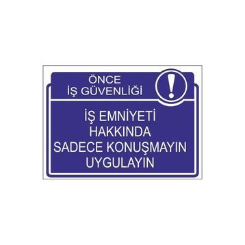 Este Uyarı Levhaları Önce İş Güvenliği İş Emniyeti Hakkında Sadece Konuşmayın Uygulayın 25x35 cm Uyarı Levhası