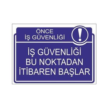 Este Uyarı Levhaları Önce İş Güvenliği İş Güvenliği Bu Noktadan İtibaren Başlar 25x35 cm Uyarı Levhası