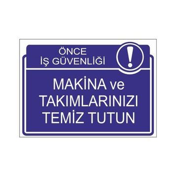 Este Uyarı Levhaları Önce İş Güvenliği Makina Ve Takımlarınızı Temiz Tutun 25x35 cm Uyarı Levhası