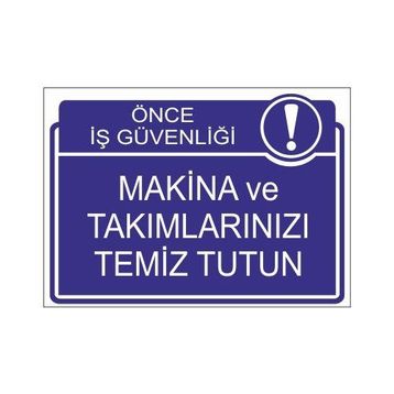 Este Uyarı Levhaları Önce İş Güvenliği Makina Ve Takımlarınızı Temiz Tutun 25x35 cm Uyarı Levhası