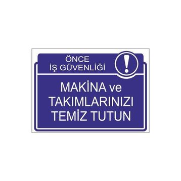 Este Uyarı Levhaları Önce İş Güvenliği Makina Ve Takımlarınızı Temiz Tutun 25x35 cm Uyarı Levhası