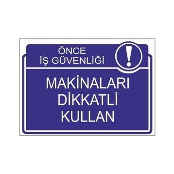 Este Uyarı Levhaları Önce İş Güvenliği Makinaları Dikkatli Kullan 25x35 cm Uyarı Levhası