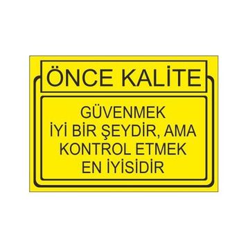 Este Uyarı Levhaları Önce Kalite Güvenmek İyi Bir Şeydir,Ama Kontrol Etmek En İyisidir 25x35 cm Uyarı Levhası