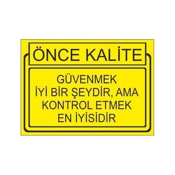 Este Uyarı Levhaları Önce Kalite Güvenmek İyi Bir Şeydir,Ama Kontrol Etmek En İyisidir 25x35 cm Uyarı Levhası