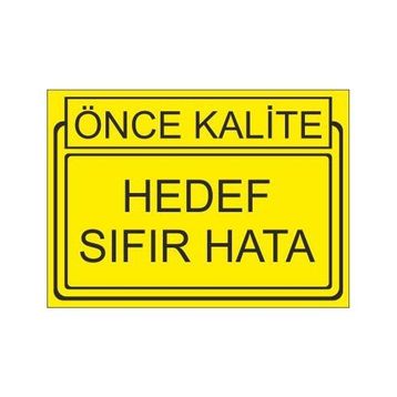 Este Uyarı Levhaları Önce Kalite Hedef Sıfır Hata 25x35 cm Uyarı Levhası