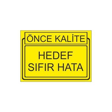 Este Uyarı Levhaları Önce Kalite Hedef Sıfır Hata 25x35 cm Uyarı Levhası
