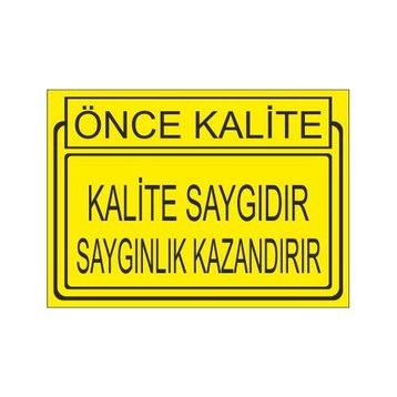 Este Uyarı Levhaları Önce Kalite Kalite Saygıdır Saygınlık Kazandırır 25x35 cm Uyarı Levhası