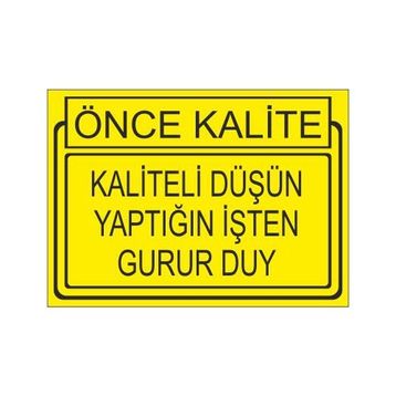 Este Uyarı Levhaları Önce Kalite Kaliteli Düşün Yaptığın İşden Gurur Duy 25x35 cm Uyarı Levhası