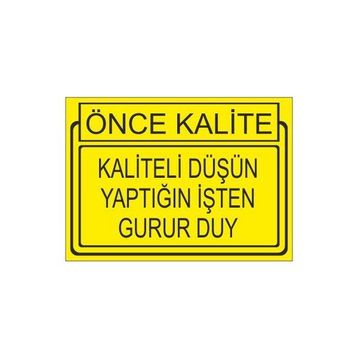 Este Uyarı Levhaları Önce Kalite Kaliteli Düşün Yaptığın İşden Gurur Duy 25x35 cm Uyarı Levhası