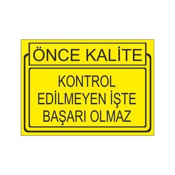 Este Uyarı Levhaları Önce Kalite Kontrol Edilmeyen İşte Başarı Olmaz 25x35 cm Uyarı Levhası