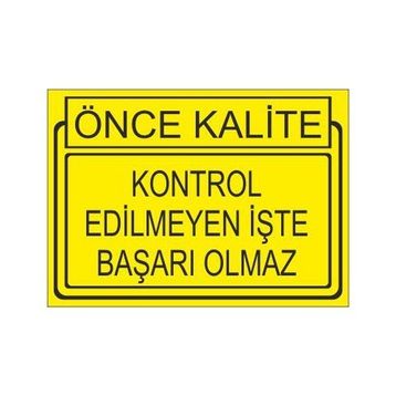 Este Uyarı Levhaları Önce Kalite Kontrol Edilmeyen İşte Başarı Olmaz 25x35 cm Uyarı Levhası