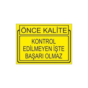 Este Uyarı Levhaları Önce Kalite Kontrol Edilmeyen İşte Başarı Olmaz 25x35 cm Uyarı Levhası