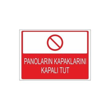 Este Uyarı Levhaları Panoların Kapaklarını Kapalı Tut 25x35 cm Uyarı Levhası