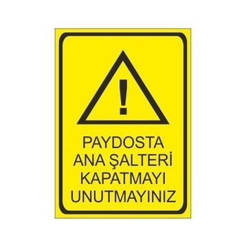 Este Uyarı Levhaları Paydosta Ana Şalteri Kapatmayı Unutmayınız 25x35 cm Uyarı Levhası