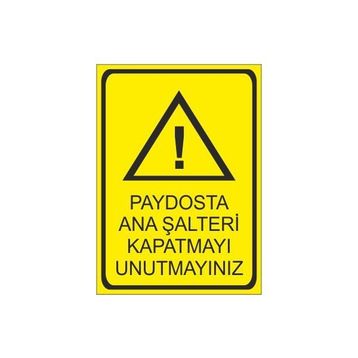 Este Uyarı Levhaları Paydosta Ana Şalteri Kapatmayı Unutmayınız 25x35 cm Uyarı Levhası