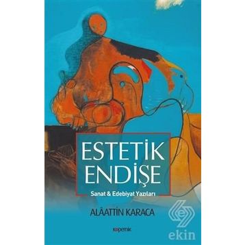Estetik Endişe - Alaattin Karaca