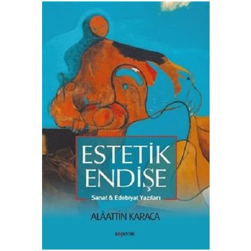 Estetik Endişe - Alaattin Karaca