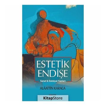 Estetik Endişe - Alaattin Karaca