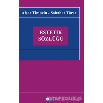 Estetik Sözlüğü - Afşar Timuçin