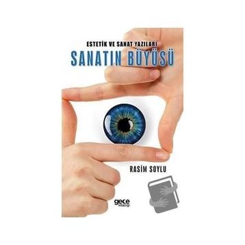 Estetik ve Sanat Yazıları Sanatın Büyüsü - Rasim Soylu