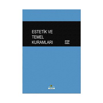 Estetik ve Temel Kuramları - Ayşe Özel