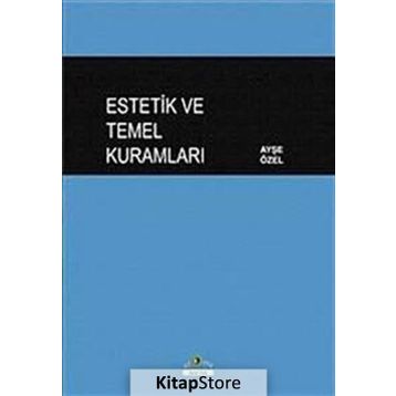 Estetik ve Temel Kuramları - Ayşe Özel
