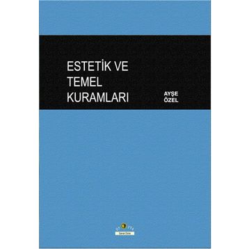 Estetik ve Temel Kuramları - Ayşe Özel
