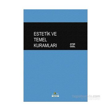 Estetik ve Temel Kuramları - Ayşe Özel