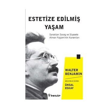 Estetize Edilmiş Yaşam - Walter Benjamin
