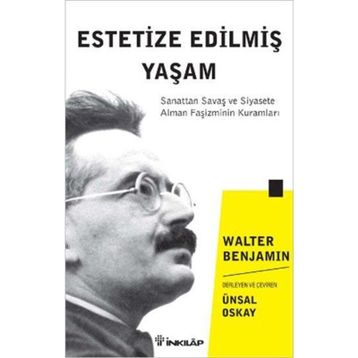 Estetize Edilmiş Yaşam - Walter Benjamin
