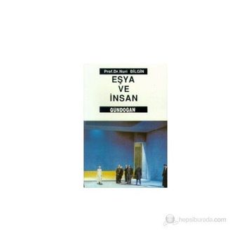 Eşya ve İnsan - Nuri Bilgin