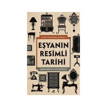 Eşyanın Resimli Tarihi - Frederick Litchfield