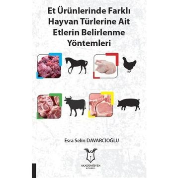 Et Ürünlerinde Farklı Hayvan Türlerine Ait Etlerin Belirlenme Yöntemleri Esra Selin Davarcıoğlu