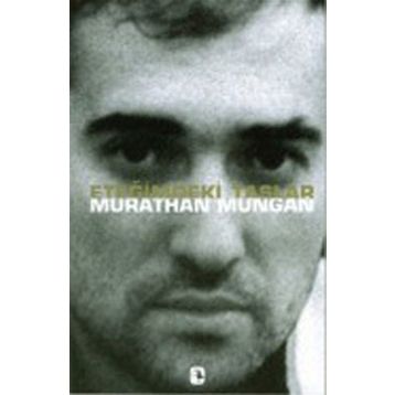 ETEĞİMDEKİ TAŞLAR - MURATHAN MUNGAN