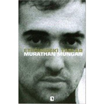 ETEĞİMDEKİ TAŞLAR - MURATHAN MUNGAN