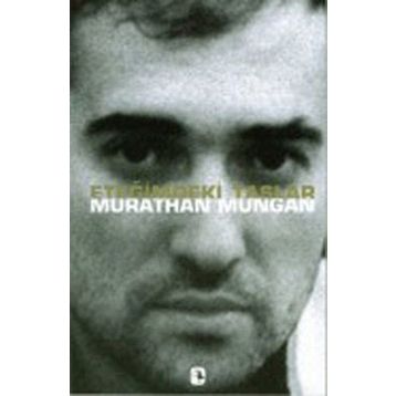 ETEĞİMDEKİ TAŞLAR - MURATHAN MUNGAN