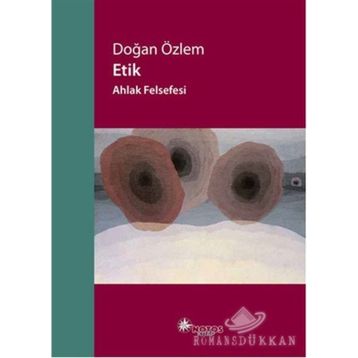 Etik - Ahlak Felsefesi - Doğan Özlem