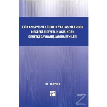 Etik Anlayış ve Liderlik Yaklaşımlarının Mesleki Aidiyetlik - Kolektif