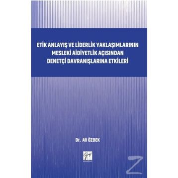 Etik Anlayış ve Liderlik Yaklaşımlarının Mesleki Aidiyetlik - Kolektif