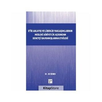 Etik Anlayış ve Liderlik Yaklaşımlarının Mesleki Aidiyetlik - Kolektif